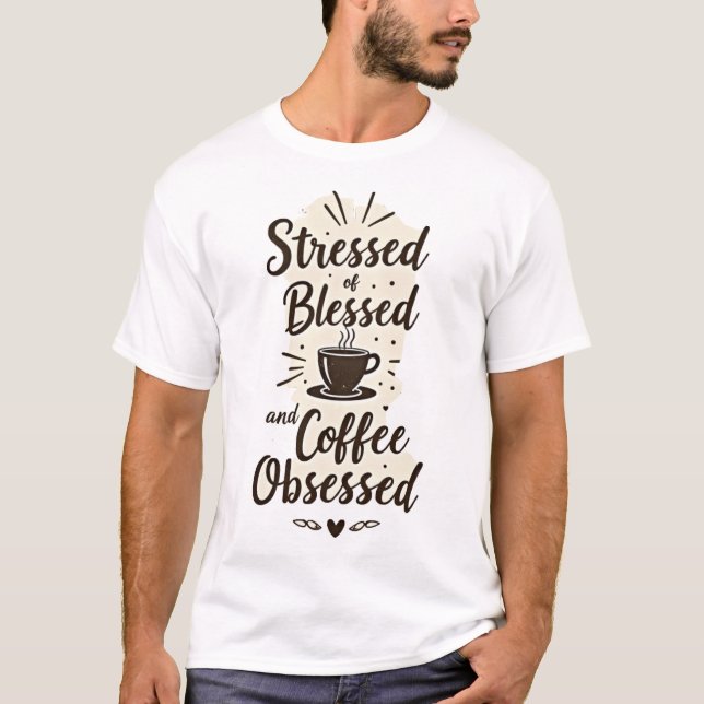 Camiseta Stressed Blessed & Coffee Obsessed (Anverso)
