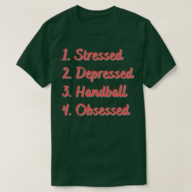 Camiseta Stressed Depressed Handball Obsessed (Diseño del anverso)