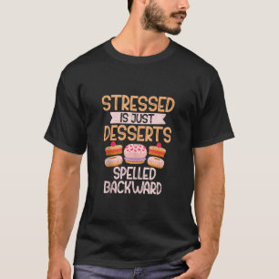 Camiseta Stressed es sólo postres escritos hacia atrás Cand