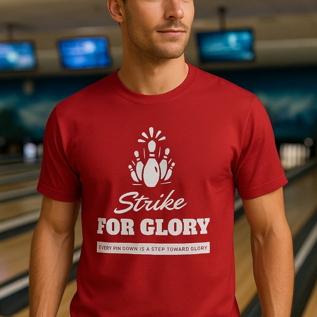 Camiseta Strike for Glory - Bold Bowling Themed | Perfect  (Subido por el creador)