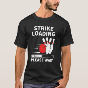 Camiseta Strike Loing Funny Bowling Ten Pin Player Guay B