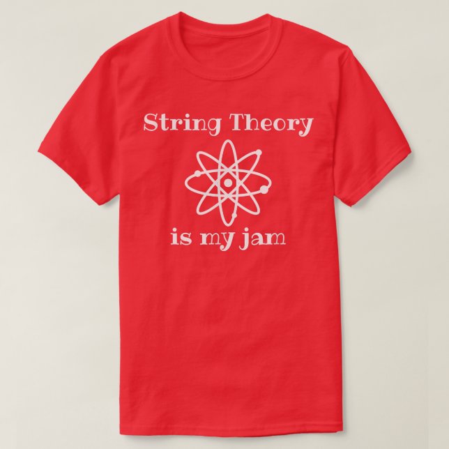 Camiseta String Theory Is My-Jam Funny Quantum Physics Scie (Diseño del anverso)