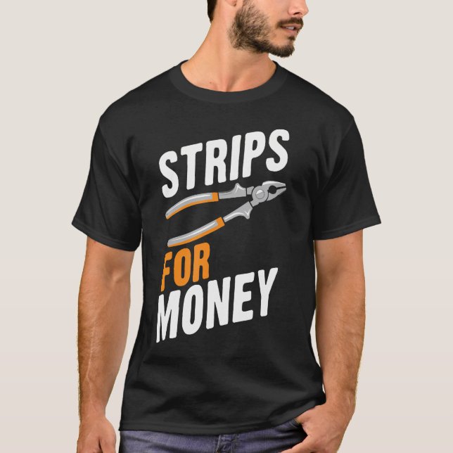 Camiseta Strips For Money Funny Electrician Electrical Cont (Anverso)