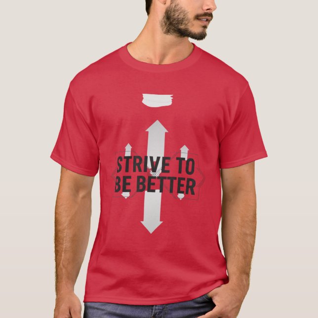 Camiseta Strive To Be Better – Self Improvement Motivation  (Anverso)