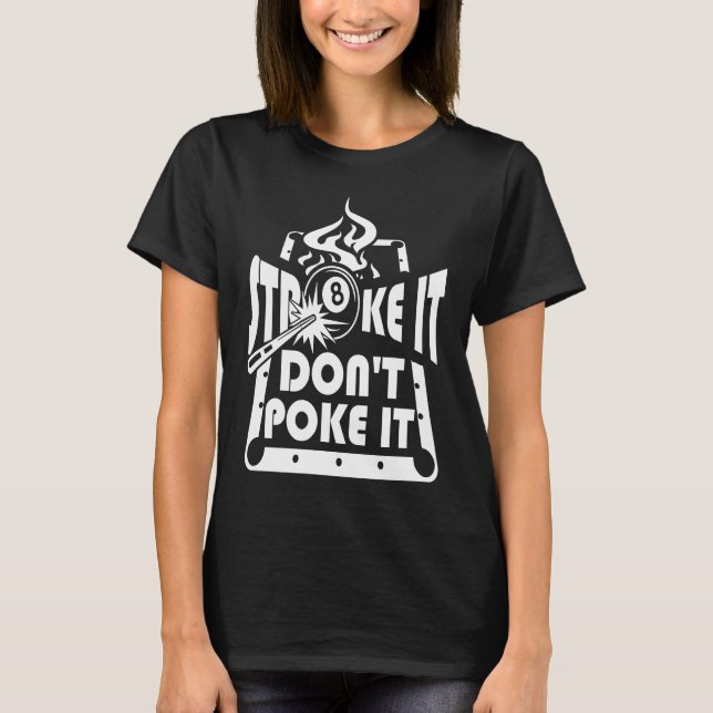 Camiseta Stroke It Don't Poke It Pool Billiards Player   1 (Anverso)