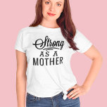 Camiseta Strong as a Mother Black Modern Script<br><div class="desc">Stylish "Strong as a Mother" black script typography design.</div>