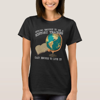 Camiseta strong enough be a history teacher love it school