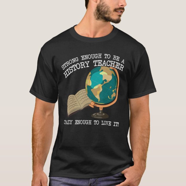 Camiseta strong enough be a history teacher love it school  (Anverso)
