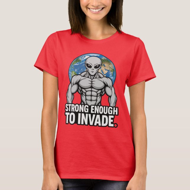 Camiseta Strong Enough to Invade — Buff Grey Alien (Anverso)