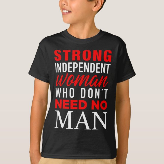 Camiseta Strong Independent Woman Who Don't Need No Man - F (Anverso)