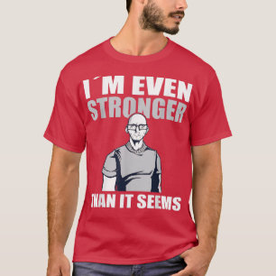 Camiseta Strongman im even stronger than it seems strongman