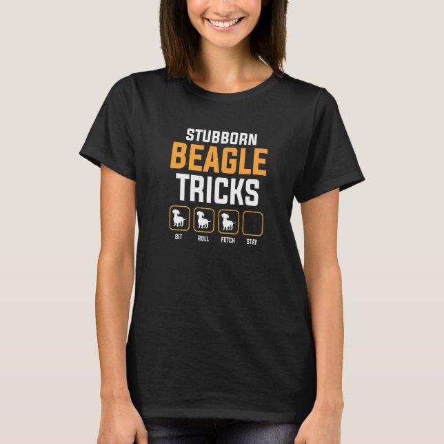 Camiseta Stubborn Beagle Tricks Sit Roll Fetch Stay (Anverso)