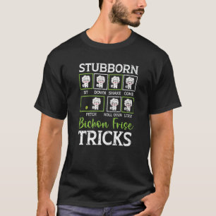 Camiseta Stubborn Bichon Frise Tricks Bichon Frise Owner Do