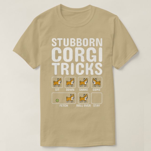 Camiseta Stubborn Corgi Tricks Dog  (Diseño del anverso)