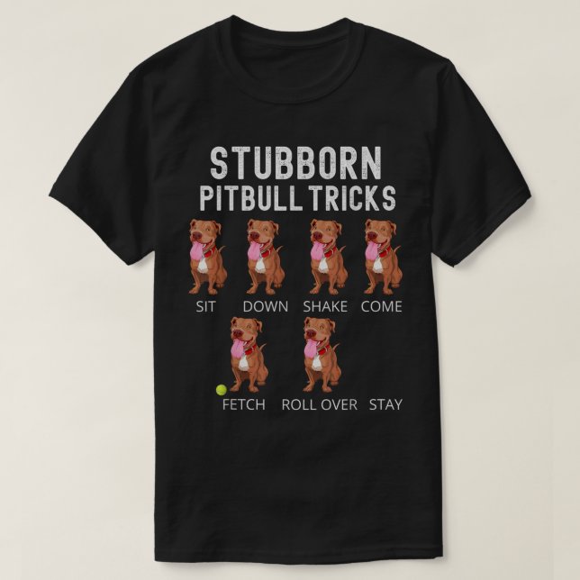 Camiseta Stubborn Pitbull Tricks Dog Gift T-Shirt (Diseño del anverso)