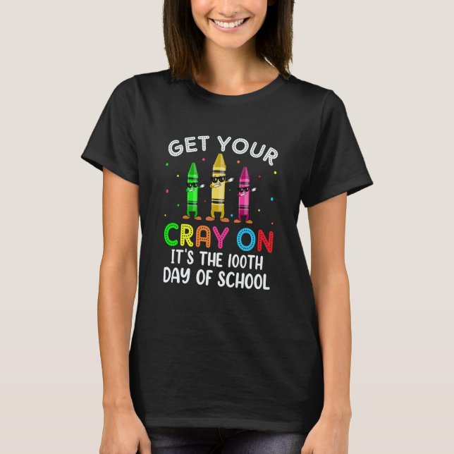 Camiseta Student Get your Cray on It's The 100th Day of Sch (Anverso)
