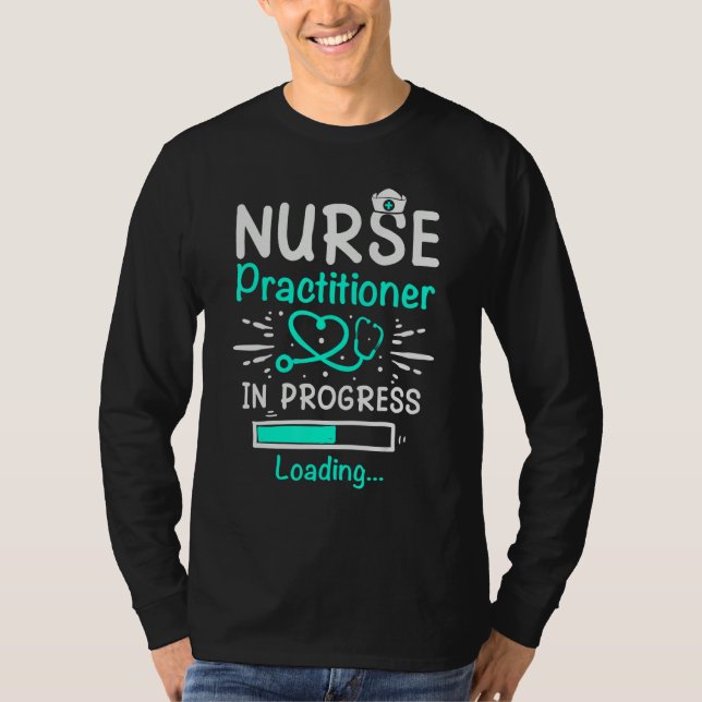 Camiseta Student Nurse Practitioner In Progress Loading Tra (Anverso)