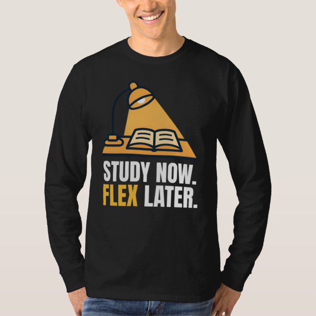 Camiseta Study Now Flex Later Student Motivation Quote (Anverso)