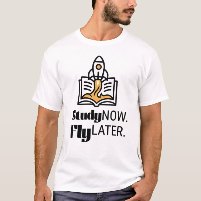 Camiseta Study Now Fly Later Student Rocket Quote (Anverso)