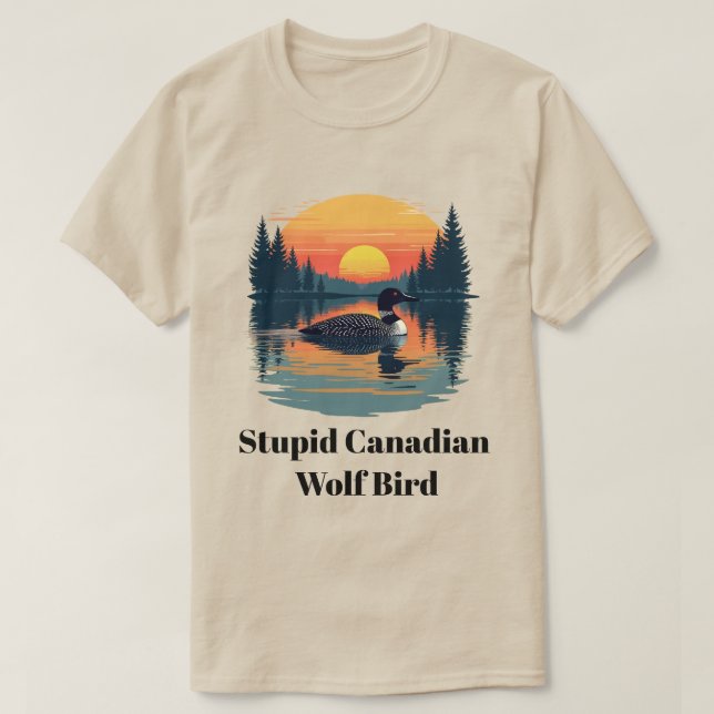 Camiseta Stupid Canadian Wolf Bird Funny Canada Gift Loon (Diseño del anverso)
