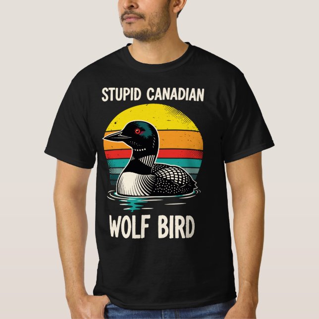 Camiseta Stupid Canadian Wolf Bird | Funny Retro Loon Birdw (Anverso)