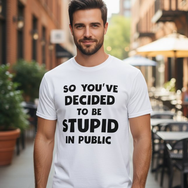 Camiseta Stupid In Public Funny Meme T-shirt (So you've decided to be stupid in public meme t-shirt.)