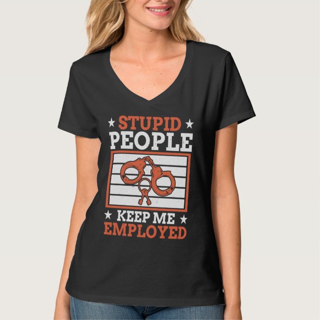 Camiseta Stupid People Keep Me Employed Police Officer Poli (Anverso)