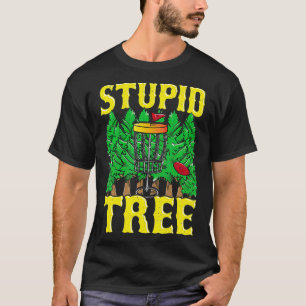 Camiseta Stupid Tree Disc Golf Idea Funny Frisbee Golf Tee 