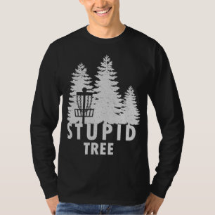 Camiseta Stupid Tree Funny Disk Golf