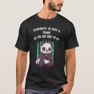 Camiseta Stupidity Is Not a Crime You Are Free to Go Sarcas