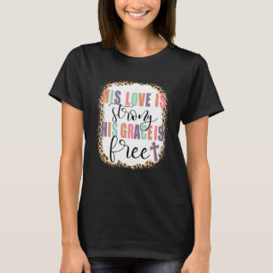 Camiseta Su amor es fuerte Su gracia es Jesús Libre