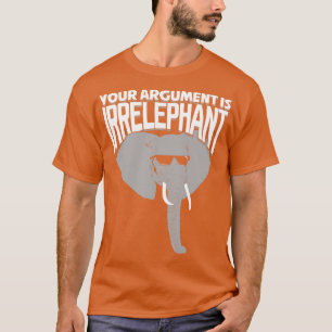 Camiseta Su Argumento Es Irrelevante