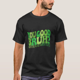 Camiseta Su buena salud mental importa la salud mental