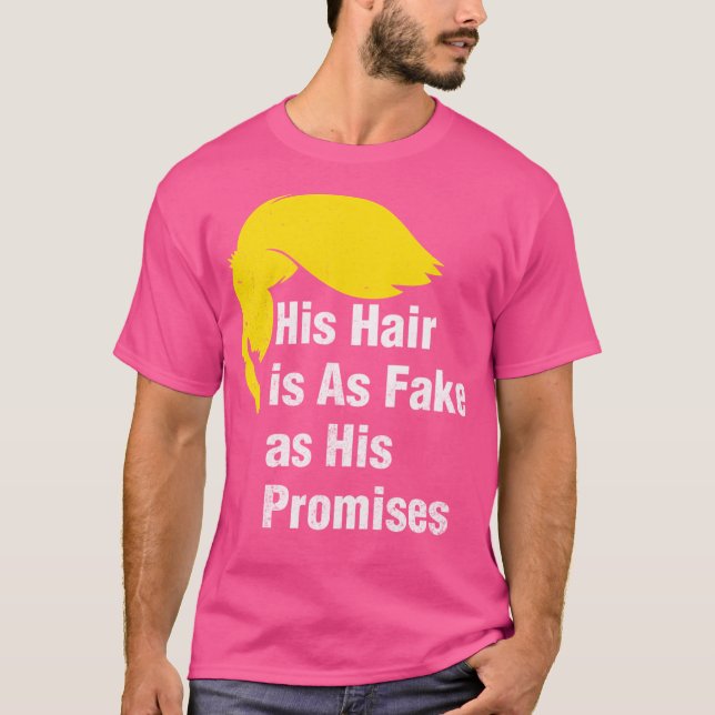 Camiseta Su Cabello Es Tan Falso Como Sus Promesas Contra T (Anverso)