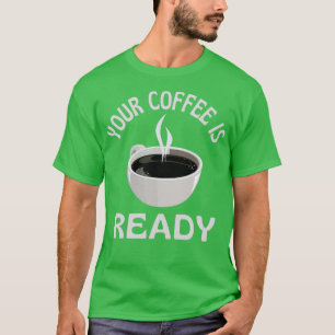 Camiseta Su Café Está Listo Para Ser Esencial 