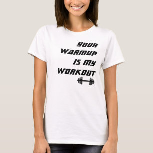 Camiseta Su calentamiento es mi entrenamiento, aptitud