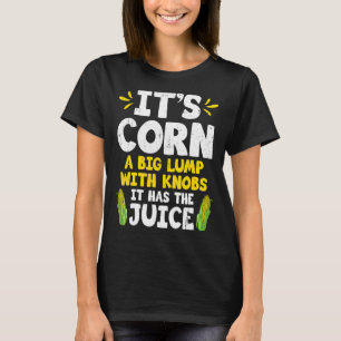 Camiseta Su Cob De Maíz Cute De Maíz Tiene El Jugo Agricult