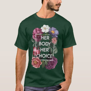 Camiseta Su cuerpo su elección floral favorita mujer femini