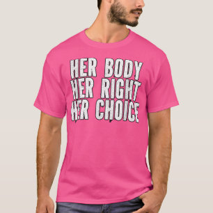 Camiseta Su cuerpo tiene razón y su elección favorece el fe