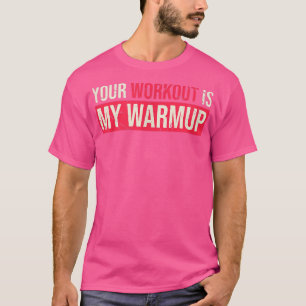 Camiseta Su entrenamiento es mi Warmup ama el fitness 16