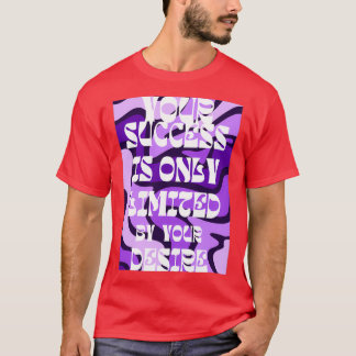 Camiseta su éxito está limitado únicamente por su deseo 25