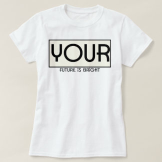 Camiseta Su futuro es brillante | fozos