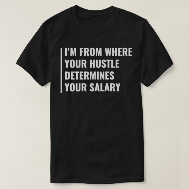 Camiseta Su Hustle Determina Su Cotización De Hustle Salari (Diseño del anverso)