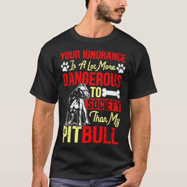 Camiseta Su Ignorancia Es Más Peligrosa Que Mi Pitbull (Anverso)