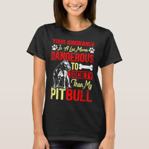 Camiseta Su Ignorancia Es Más Peligrosa Que Mi Pitbull
