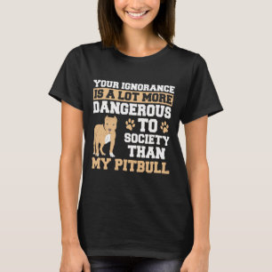 Camiseta Su Ignorancia Es Más Peligrosa Que Mi Pitbull -