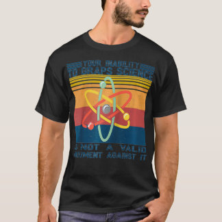Camiseta Su Incapacidad Para Atender La Ciencia No Es Una T