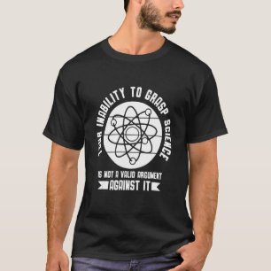 Camiseta Su incapacidad para comprender la ciencia no es un