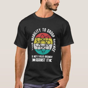 Camiseta Su incapacidad para comprender la ciencia no es un