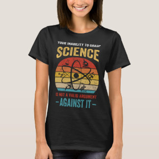 Camiseta Su Incapacidad Para Entender La Ciencia No Es Un A